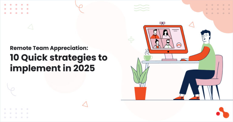 Remote Team Appreciation:10Quick strategies to implement in 2025