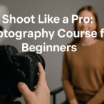 Shoot Like a Pro: Photography Course for Beginners
