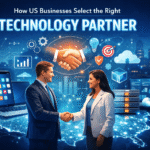 How US Businesses Select the Right Technology Partner